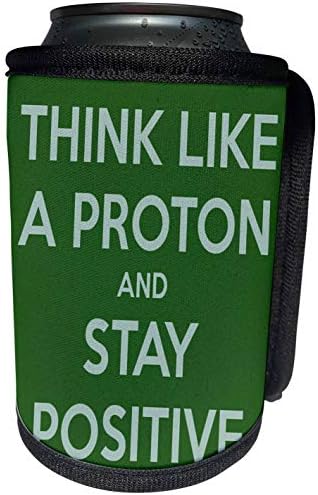 3Drose - Evadane - Smiješni citati - Razmislite poput protona i ostanite pozitivni, zeleni - može hladiti omot za boce